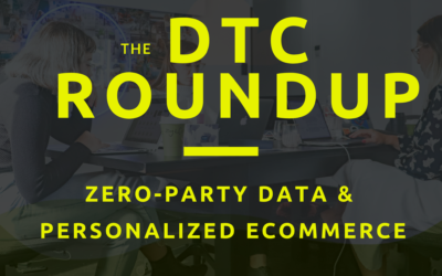 The DTC Round Up – Zero-Party Data