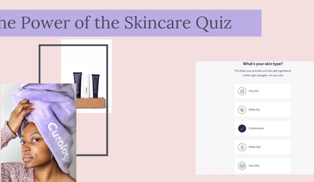 Why Do Skincare Brands Build Marketing Strategies Around Quizzes?